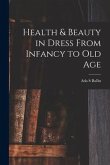 Health & Beauty in Dress From Infancy to Old Age