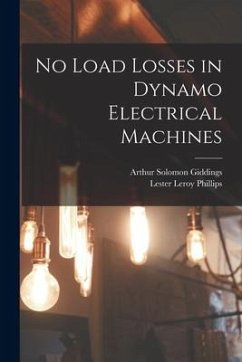 No Load Losses in Dynamo Electrical Machines - Giddings, Arthur Solomon; Phillips, Lester Leroy