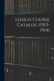 Lehigh Course Catalog (1913-1914)