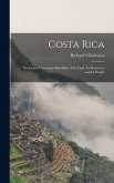 Costa Rica: the Gem of American Republics. The Land, Its Resources and Its People