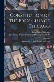 Constitution of the Press Club of Chicago: Adopted April 12, 1908, Revised May, 1911