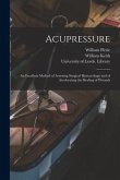 Acupressure: an Excellent Method of Arresting Surgical Hæmorrhage and of Accelerating the Healing of Wounds