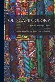 Old Cape Colony: a Chronicle of Her Men and Houses From 1652 to 1806