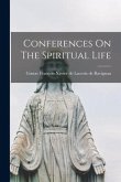 Conferences On The Spiritual Life