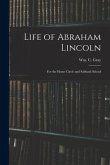 Life of Abraham Lincoln: for the Home Circle and Sabbath School