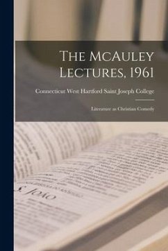 The McAuley Lectures, 1961: Literature as Christian Comedy