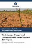 Wachstums-, Ertrags- und Qualitätsindizes von Jatropha in den Tropen: