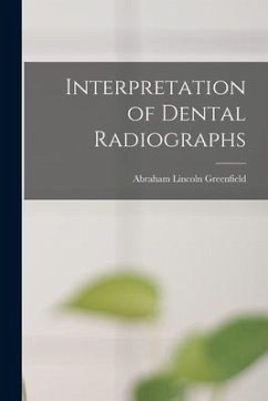 Interpretation of Dental Radiographs - Greenfield, Abraham Lincoln