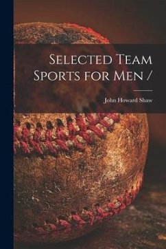 Selected Team Sports for Men - Shaw, John Howard