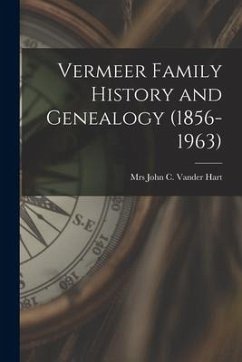 Vermeer Family History and Genealogy (1856-1963)