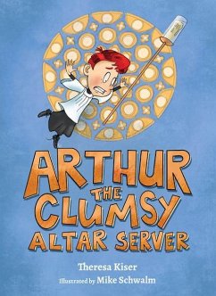 Arthur the Clumsy Altar Server - Kiser, Theresa