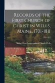 Records of the First Church of Christ in Wells, Maine, 1701-1811; 1701-1811
