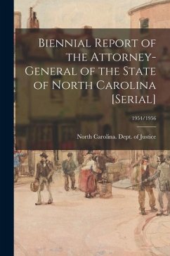 Biennial Report of the Attorney-General of the State of North Carolina [serial]; 1954/1956
