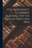 [The Merchants' & Farmers' Almanac for the Year of Our Lord 1853] [microform]