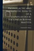 Prophylactic and Therapeutic Effects of a Staphylococcic Vaccine in Bovine Mastitis
