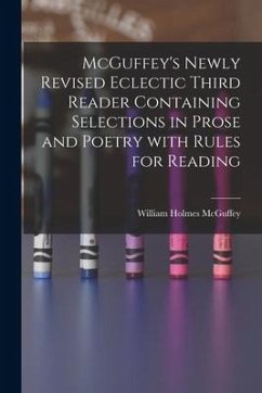 McGuffey's Newly Revised Eclectic Third Reader Containing Selections in Prose and Poetry With Rules for Reading - Mcguffey, William Holmes