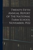 Twenty-fifth Annual Report of The National Farm School November, 1922