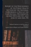 Report of the Proceedings of the Public Health Section [of the National Conference...], Held at the Caxton Hall, Westminster, on May 30th and 31st, an