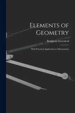 Elements of Geometry: With Practical Application to Mensuration - Greenleaf, Benjamin