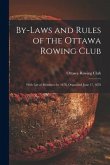 By-laws and Rules of the Ottawa Rowing Club [microform]: With List of Members for 1878, Organized June 17, 1878