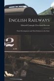 English Railways: Their Development and Their Relation to the State