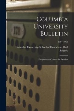 Columbia University Bulletin: Postgraduate Courses for Dentists; 1964-1965