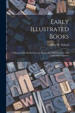 Early Illustrated Books: a History of the Decoration and Illustration of Books in the 15th and 16th Centuries