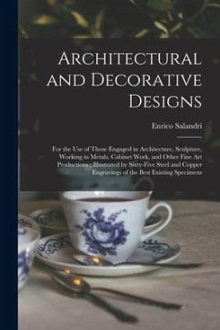 Cover Architectural and Decorative Designs: for the Use of Those Engaged in Architecture, Sculpture, Working in Metals, Cabinet Work, and Other Fine Art Pro