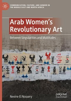 Arab Women's Revolutionary Art - El Nossery, Nevine
