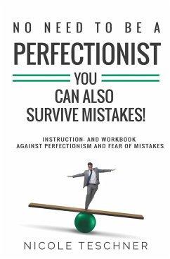 No need to be a perfectionist - - Teschner, Nicole