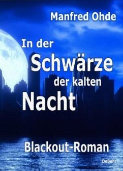 In der Schwärze der kalten Nacht - Blackout-Roman - Ohde, Manfred