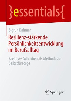 Resilienz-stärkende Persönlichkeitsentwicklung im Berufsalltag - Dahmer, Sigrun