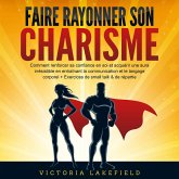 Faire rayonner son Charisme: Comment renforcer sa confiance en soi et acquérir une aura irrésistible en entraînant la communication et le langage corporel + Exercices de small talk & de répartie (MP3-Download)