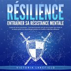 RÉSILIENCE - Entraîner sa résistance mentale: Guide de survie psychique - Comment prendre soin de soi et gérer les crises et le stress grâce à la psychologie positive et d'autres méthodes efficaces (MP3-Download)