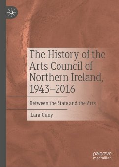 The History of the Arts Council of Northern Ireland, 1943–2016 (eBook, PDF) - Cuny, Lara