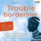 Trouble borderline - Le livre d'auto-assistance pour les patients et leurs proches: Comment reconnaître le trouble borderline, le gérer au quotidien et vivre heureux grâce à un traitement optimal (MP3-Download)