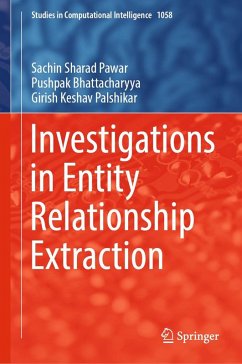 Investigations in Entity Relationship Extraction (eBook, PDF) - Pawar, Sachin Sharad; Bhattacharyya, Pushpak; Palshikar, Girish Keshav