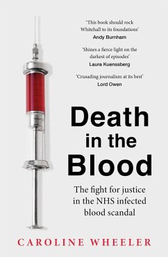 Death in the Blood: the most shocking scandal in NHS history from the journalist who has followed the story for over two decades (eBook, ePUB) - Wheeler, Caroline