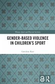 Gender-Based Violence in Children's Sport (eBook, ePUB) Gender-Based Violence in Children's Sport (eBook, ePUB)
