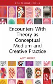Encounters With Theory as Conceptual Medium and Creative Practice (eBook, ePUB)