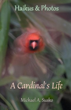 Haikus and Photos: A Cardinal's Life (Nature Haikus & Photos, #2) (eBook, ePUB) - Susko, Michael A.