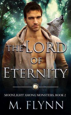 The Lord of Eternity: A Wolf Shifter Romance (Moonlight Among Monsters Book 2) (eBook, ePUB) - Flynn, Mac