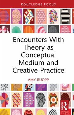 Encounters With Theory as Conceptual Medium and Creative Practice (eBook, PDF) - Ruopp, Amy