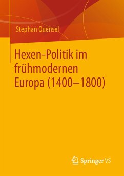 Hexen-Politik im frühmodernen Europa (1400 – 1800) (eBook, PDF) - Quensel, Stephan