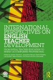 International Perspectives on English Teacher Development (eBook, PDF) International Perspectives on English Teacher Development (eBook, PDF)