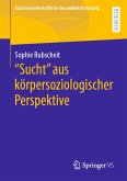 "Sucht" aus körpersoziologischer Perspektive (eBook, PDF)