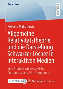 Allgemeine Relativitätstheorie und die Darstellung Schwarzer Löcher in interaktiven Medien (eBook, PDF) - Maksimović, Rebecca