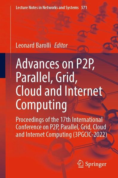 Advances on P2P, Parallel, Grid, Cloud and Internet Computing (eBook, PDF) Advances on P2P, Parallel, Grid, Cloud and Internet Computing (eBook, PDF)