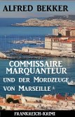 Commissaire Marquanteur und der Mordzeuge von Marseille: Frankreich-Krimi (eBook, ePUB)