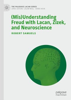 (Mis)Understanding Freud with Lacan, Zizek, and Neuroscience (eBook, PDF) - Samuels, Robert